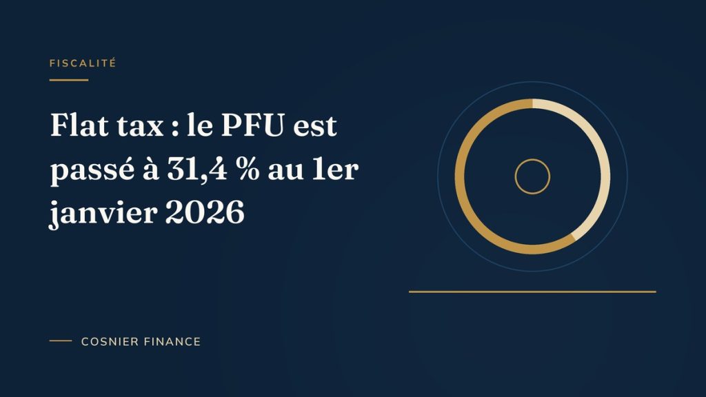 Flat tax : le PFU passe à 31,4 % en 2026, ce que ça change pour vos placements