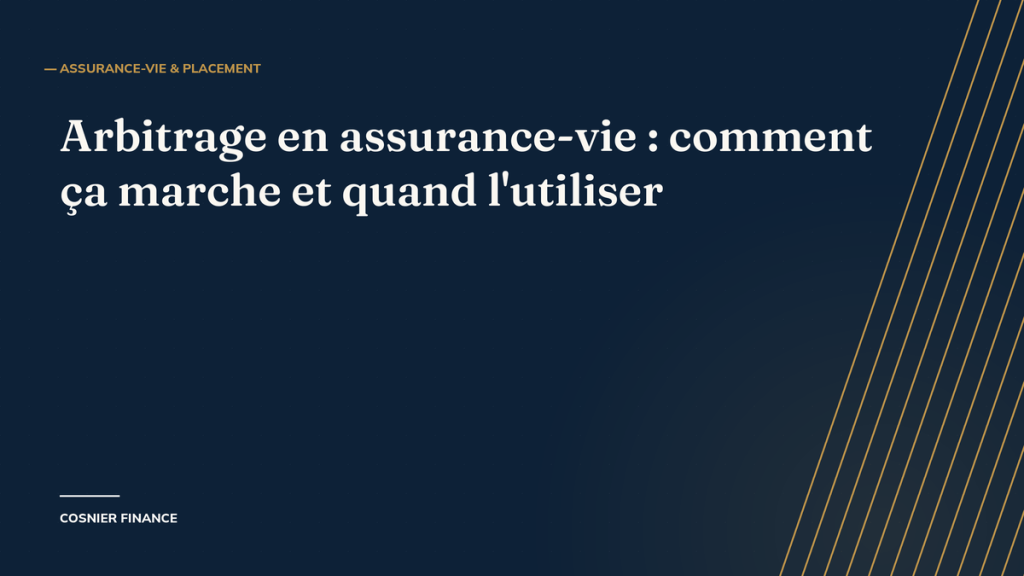 Arbitrage en assurance-vie : comment ça marche et quand l’utiliser