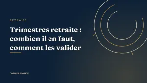 Trimestres retraite : combien il en faut et comment les valider en 2026