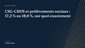 CSG-CRDS et prélèvements sociaux : 17,2 % ou 18,6 %, sur quoi exactement