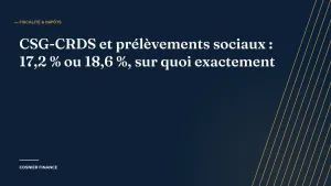 CSG-CRDS et prélèvements sociaux : 17,2 % ou 18,6 %, sur quoi exactement
