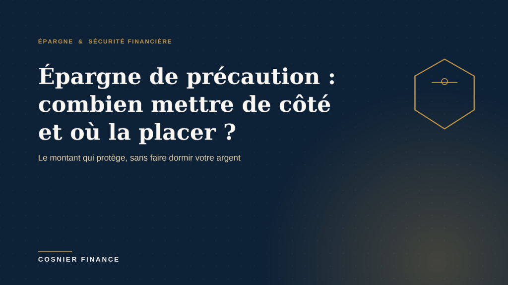 Épargne de précaution : combien mettre de côté et où la placer ?