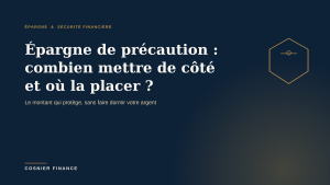 Épargne de précaution : combien mettre de côté et où la placer ?