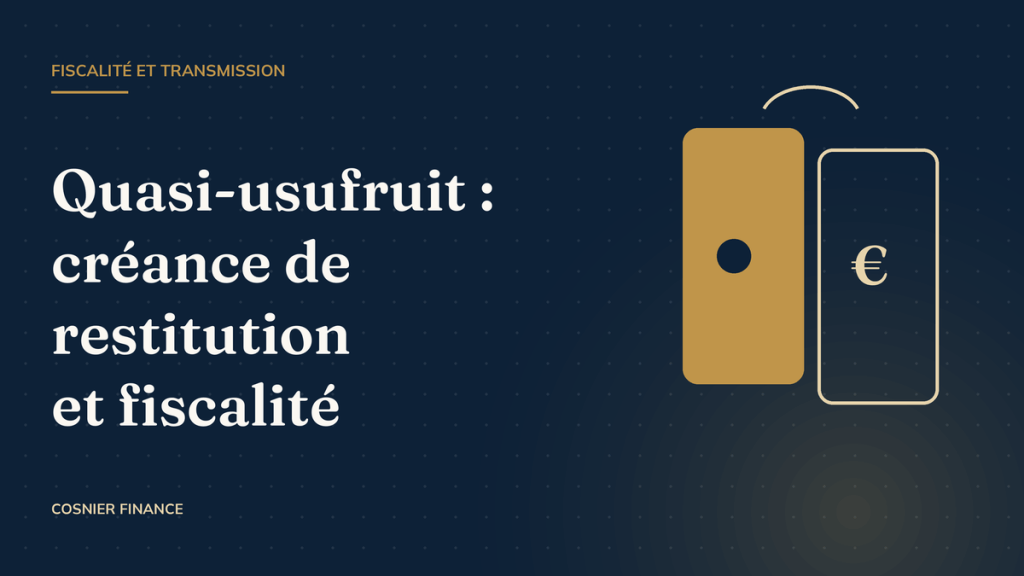 Quasi-usufruit : créance de restitution et fiscalité depuis 2024