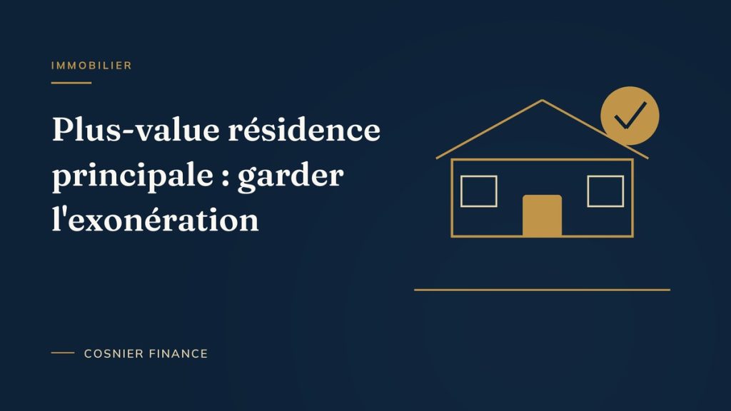 Exonération de plus-value sur la résidence principale : les règles et les pièges