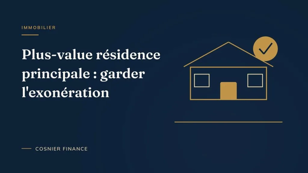 Exonération de plus-value sur la résidence principale : les conditions et les pièges à la revente