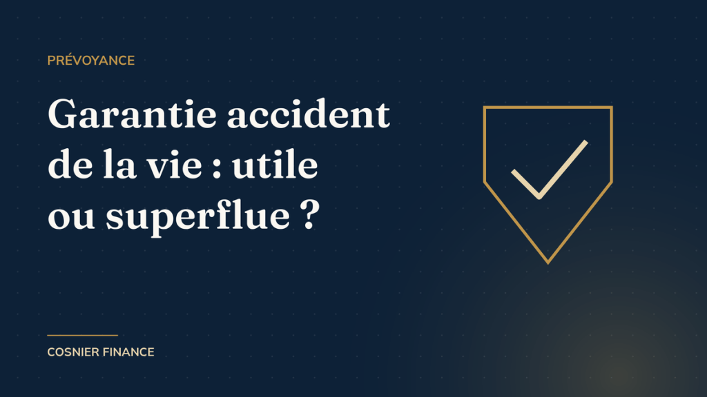 Couverture : garantie accident de la vie, utile ou superflue