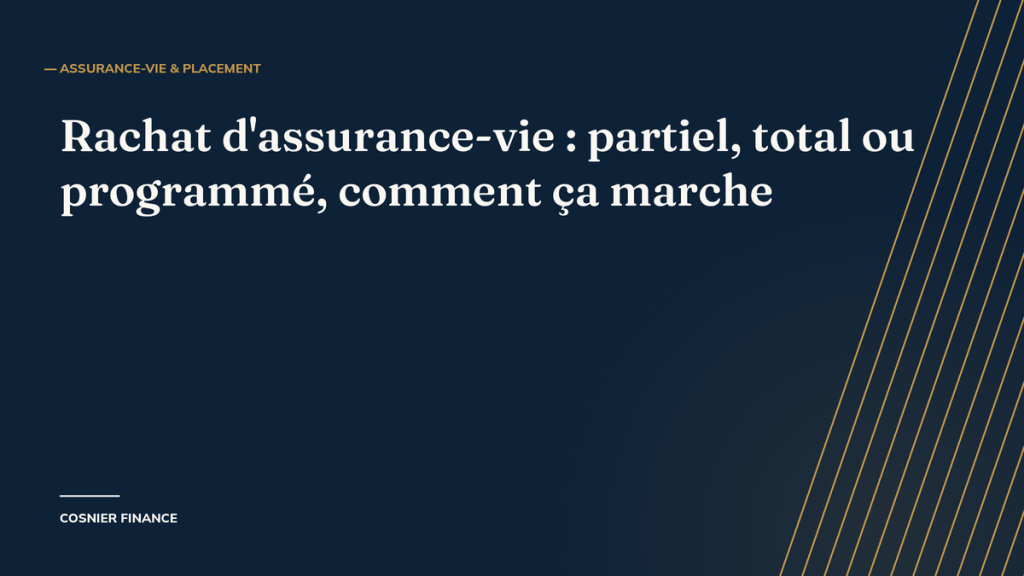 Rachat d’assurance-vie : partiel, total ou programmé, comment ça marche