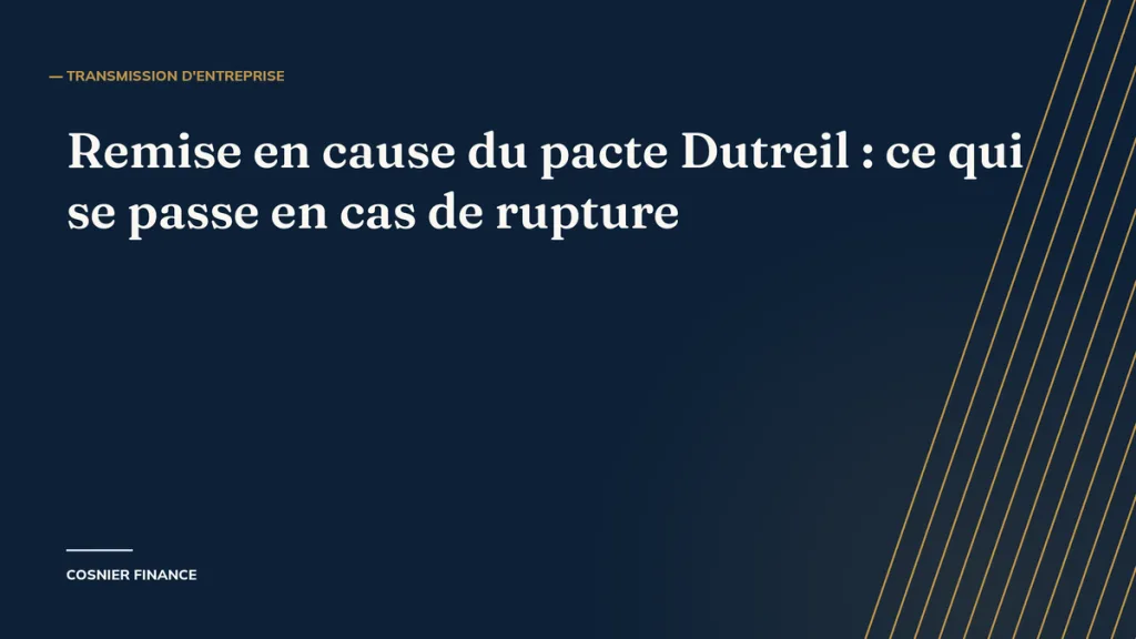 Remise en cause du pacte Dutreil : ce qui se passe en cas de rupture