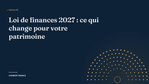 Loi de finances 2027 : ce qui change pour votre patrimoine