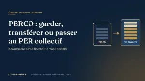 PERCO : fonctionnement, abondement, transfert vers le PER collectif et fiscalité