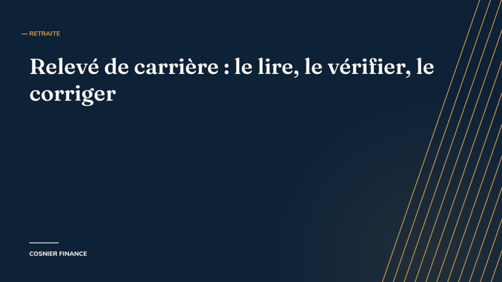 Relevé de carrière : le lire, le vérifier, le corriger