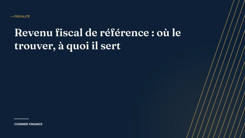 Revenu fiscal de référence (RFR) : où le trouver, comment il se calcule, à quoi il sert